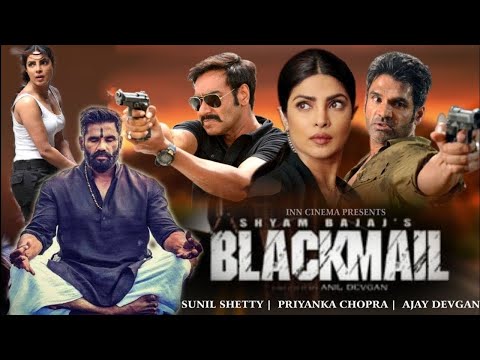 BlackMail Full HD Movie | Ajay Devgan, Sunil Shetty, Priyanka | New Hindi Movie 2020 | New Movie