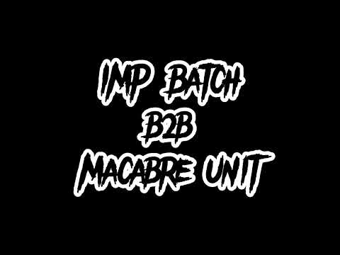 IMP Batch b2b Macabre Unit