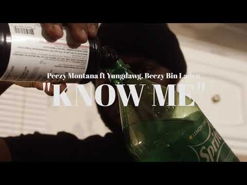 Peezy Montana x Yungdawg x Beezy Bin laden - "Know Me"