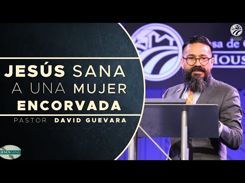 20 | David Guevara | Jesús sana a una mujer encorvada | 04/28/23