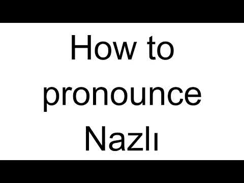How to Pronounce Nazlı (Turkish)