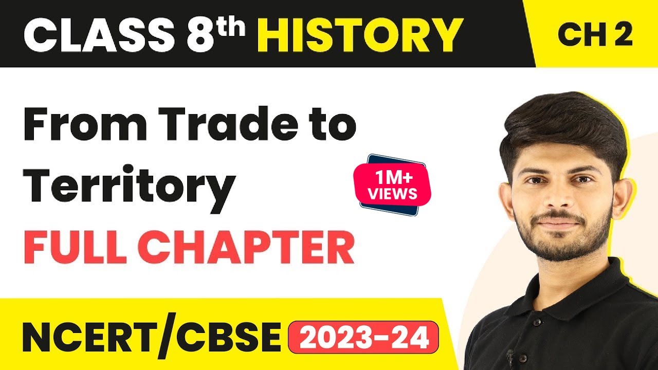 From Trade to Territory - Full Chapter Explanation & NCERT Solutions | Class 8 History Chapter 2