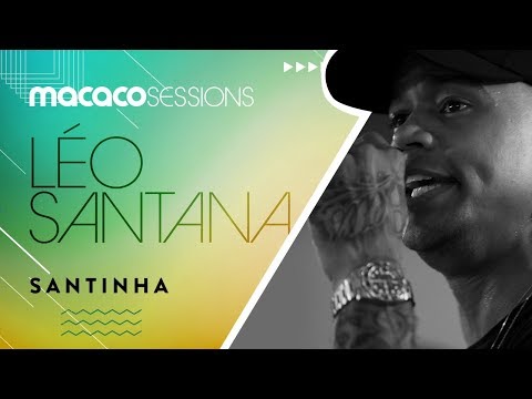 Macaco Sessions: Léo Santana - Santinha