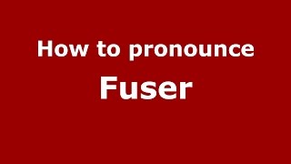 How to pronounce Fuser