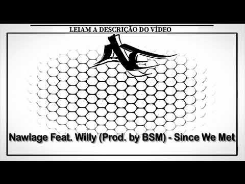 Nawlage Feat. Willy (Prod. by BSM) - Since We Met
