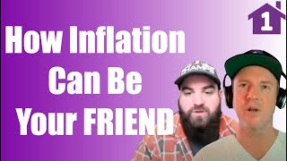 INFLATION can be Your FRIEND or Your ENEMY - Owning Assets that Produce Income with Fix Rate Debt