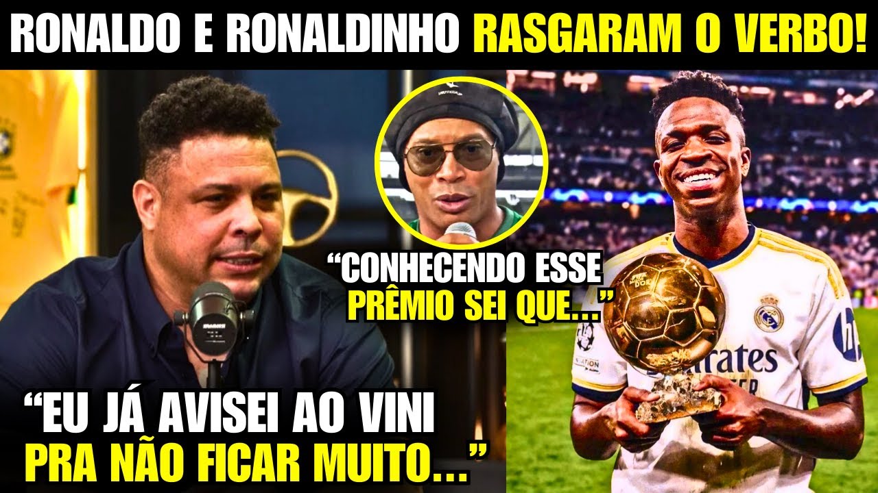 🚨 EITA! Olha o que o RONALDO e RONALDINHO FALARAM DO VINI JR e A BOLA DE OURO