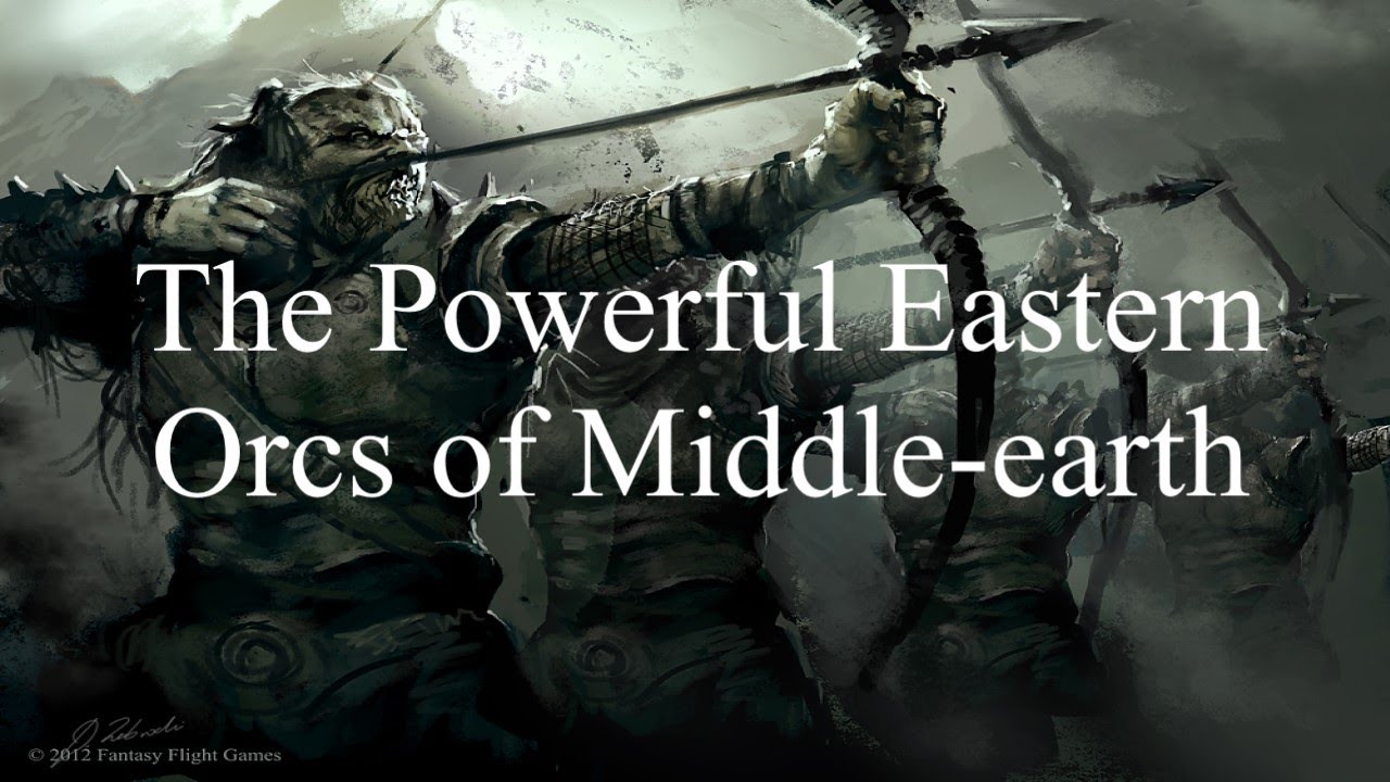 The Powerful Eastern Orcs of Middle-earth