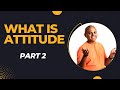 What Is Attitude Part 2 By Gaur Gopal Das Motivation Motivational Gaurgopaldas Inspiration