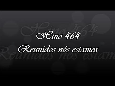 CCB Hino 464 -  Reunidos nós estamos