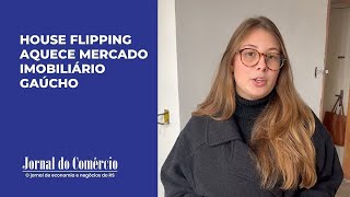 Vídeo: House flipping aquece mercado imobiliário gaúcho