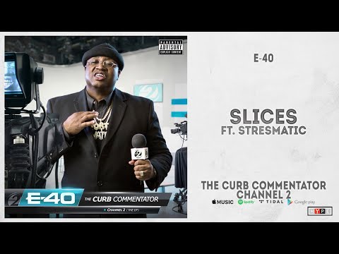 E-40 - "Slices" Ft. Stresmatic (The Curb Commentator Channel 2)