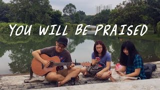 You Will Be Praised [Darlene Zschech cover]