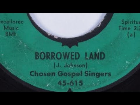 Chosen Gospel Singers- Borrowed Land {Remastered}