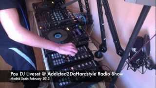 Pau DJ Liveset February 2013 @ Addicted2DaHardstyle Radio Show EPISODE 21