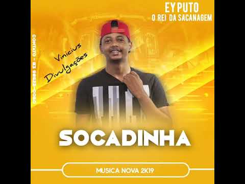 EL PUTO O REI DA SACANAGEM -Musica Nova   SOCADINHA