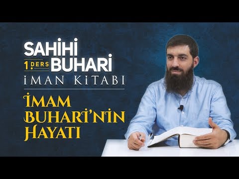İmam Buhari'nin Hayatı- Sahih-i Buhari İman Kitabı 1 - Halis Bayancuk Hoca