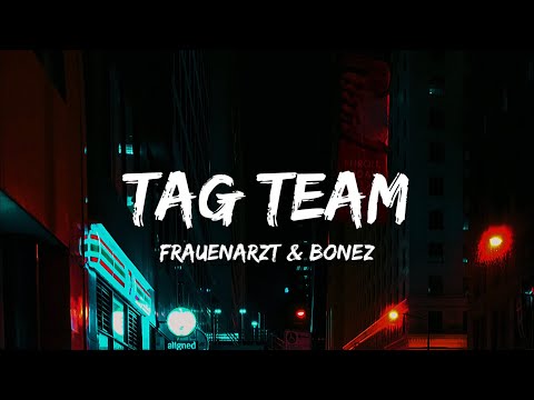 Frauenarzt & Bonez MC - Tag Team (Lyrics)