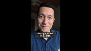 Don't be the best. Be the ONLY. Clarify your unique combination of strengths!
