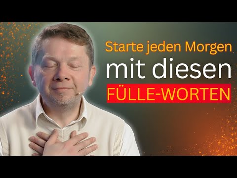 Starte jeden Morgen mit diesen Fülle-Worten - Eckhart Tolle