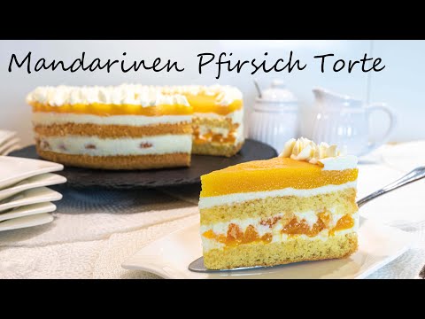 super fruchtig, super lecker! Mandarinen Pfirsich Torte | diese Torte ist ein absoluter Genuss