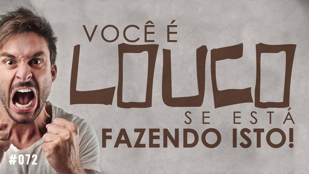 VOCÊ É LOUCO se está fazendo isto!