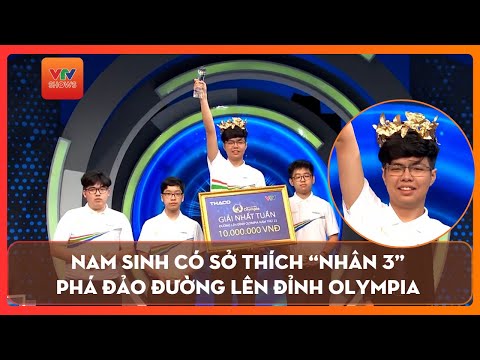 Cái gì cũng nhân 3, nam sinh nói 3 ngoại ngữ, chơi 3 nhạc cụ phá đảo Đường lên đỉnh Olympia