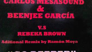 CARLOS MESASOUND & BENJEE GARCIA vs REBEKA BROWN " GO DEEPER" RMX RAMON MOYA