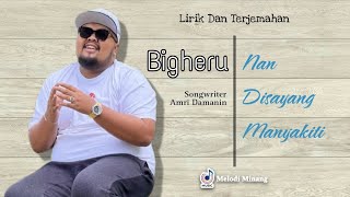Download lagu Bigheru - Nan Disayang Manyakiti ( Lirik Dan Arti Bahasa Indonesia ) Lagu Minang Terbaru mp3