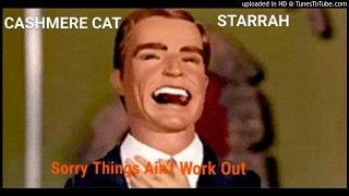 Sorry Things Ain't Work Out (Ft. Starrah)