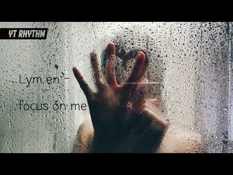 Lyrics [ENG] Lym en - focus on me (prod. nöair)