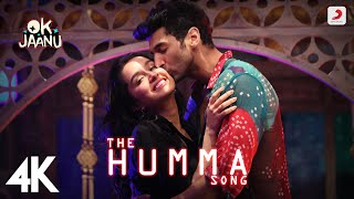 The Humma Song – OK Jaanu | Shraddha Kapoor | Aditya Roy Kapur |@ARRahman | Badshah, Tanishk | 4K
