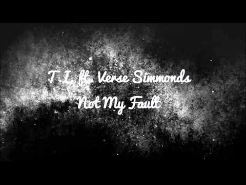 T I  ft  Verse Simmonds   Not My Fault New Song 2016