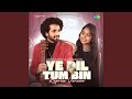 Ye Dil Tum Bin Reprise Version