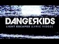 dangerkids - light escapes (Lyric Video) - album ...