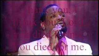 Thank You, You Died For Me by Bishop Hezekiah Walker and the Love Fellowship Tabernacle Church Choir