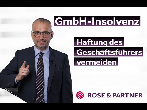 GmbH-Insolvenz: Pflichten des Geschäftsführers und Haftungsvermeidung (Fachanwälte ROSE & PARTNER)
