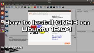 How to Install GNS3 0.8.7 on Ubuntu 18.04 | SYSNETTECH Solutions
