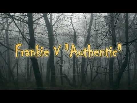 Frankie V "Authentic" (prod. by 2Deep)
