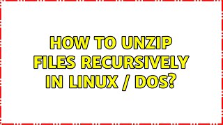 How to Unzip files recursively in Linux / DOS?