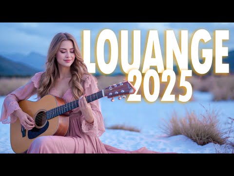 LE MEILLEUR DE LA LOUANGE 2025 ~ Chants de louange INÉDITS qui transforment et renforcent votre foi