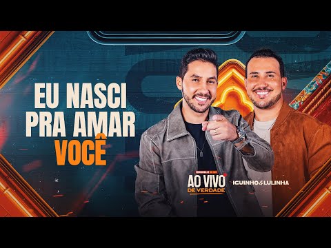 EU NASCI PRA AMAR VOCÊ - Iguinho e Lulinha (CD Ao Vivo de Verdade)
