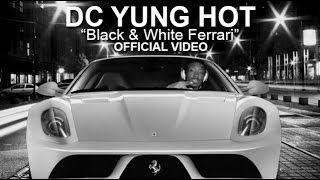 Dc Yung Hot - Black & White Ferrari - Official Video