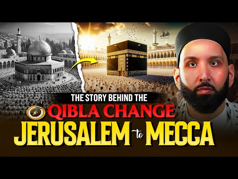 THE STORY BEHIND THE QIBLA CHANGE JERUSALEM TO MECCA | Dr. Omar Suleiman