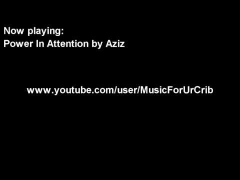 Power In Attention By Aziz [HQ]