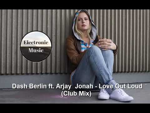 Dash Berlin ft  Arjay  Jonah   Love Out Loud Club Mix