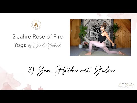 2 Jahre Rose of Fire - 3) Sun Hatha mit Julia