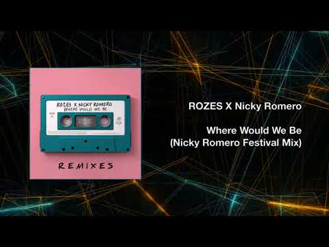 ROZES X Nicky Romero - Where Would We Be (Nicky Romero Edit)