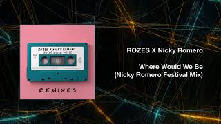 ROZES X Nicky Romero - Where Would We Be (Nicky Romero Edit)