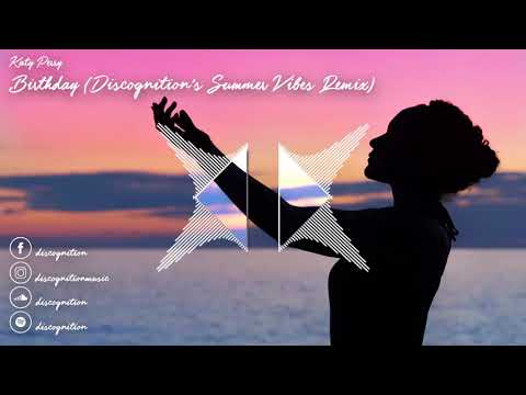 Katy Perry - Birthday (Discognition's Summer Vibes Remix)
